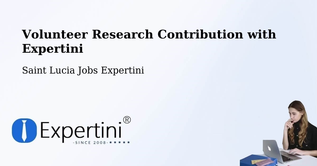 Volunteer Research Contribution Program – Patience - Saint Lucia Jobs Expertini